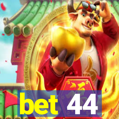 bet 44